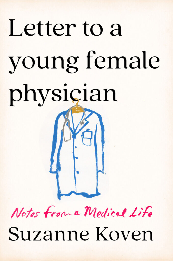 Letter to a Young Female Physician Susan Koven